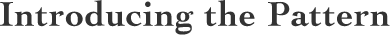 Introducing the Pattern