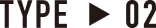 TYPE / 02